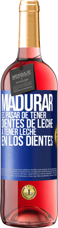 «Madurar es pasar de tener dientes de leche a tener leche en los dientes» Edición ROSÉ