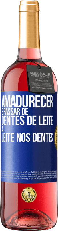 29,95 € Envio grátis | Vinho rosé Edição ROSÉ Amadurecer é passar de dentes de leite a leite nos dentes Etiqueta Azul. Etiqueta personalizável Vinho jovem Colheita 2023 Tempranillo