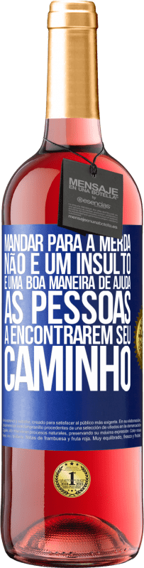 29,95 € | Vinho rosé Edição ROSÉ Mandar para a merda não é um insulto. É uma boa maneira de ajudar as pessoas a encontrarem seu caminho Etiqueta Azul. Etiqueta personalizável Vinho jovem Colheita 2023 Tempranillo