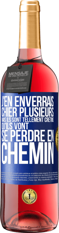 29,95 € Envoi gratuit | Vin rosé Édition ROSÉ J'en enverrais chier plusieurs, mais ils sont tellement crétins qu'ils vont se perdre en chemin Étiquette Bleue. Étiquette personnalisable Vin jeune Récolte 2023 Tempranillo