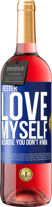 29,95 € | Rosé Wine ROSÉ Edition I better love myself, because you don't know Blue Label. Customizable label Young wine Harvest 2024 Tempranillo