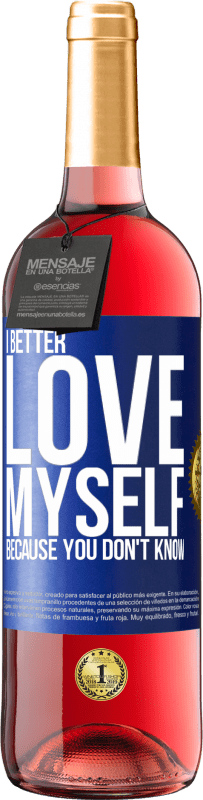 29,95 € Free Shipping | Rosé Wine ROSÉ Edition I better love myself, because you don't know Blue Label. Customizable label Young wine Harvest 2025 Tempranillo
