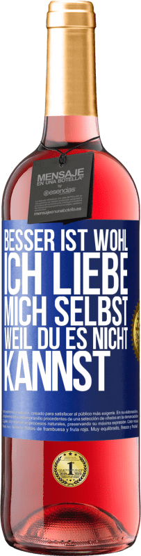 Kostenloser Versand | Roséwein ROSÉ Ausgabe Besser ist wohl, ich liebe mich selbst, weil du es nicht kannst Blaue Markierung. Anpassbares Etikett Junger Wein Ernte 2023 Tempranillo