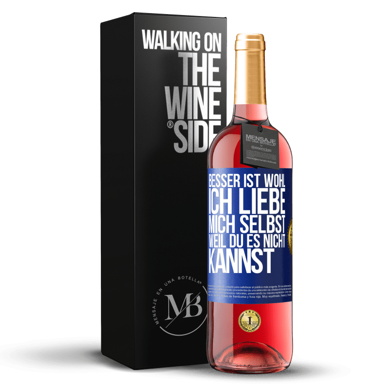 29,95 € Kostenloser Versand | Roséwein ROSÉ Ausgabe Besser ist wohl, ich liebe mich selbst, weil du es nicht kannst Blaue Markierung. Anpassbares Etikett Junger Wein Ernte 2023 Tempranillo