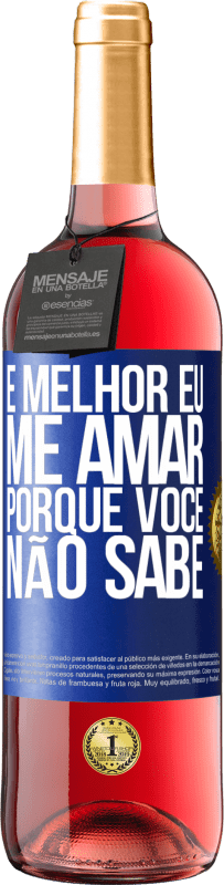 Envio grátis | Vinho rosé Edição ROSÉ É melhor eu me amar, porque você não sabe Etiqueta Azul. Etiqueta personalizável Vinho jovem Colheita 2023 Tempranillo