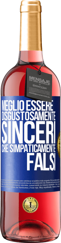 «Meglio essere disgustosamente sinceri che simpaticamente falsi» Edizione ROSÉ