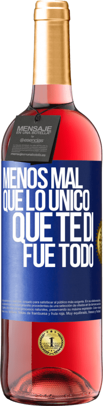 Envío gratis | Vino Rosado Edición ROSÉ Menos mal que lo único que te di fue todo Etiqueta Azul. Etiqueta personalizable Vino joven Cosecha 2023 Tempranillo