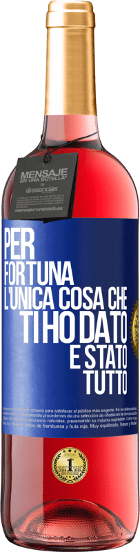 Spedizione Gratuita | Vino rosato Edizione ROSÉ Per fortuna l'unica cosa che ti ho dato è stato tutto Etichetta Blu. Etichetta personalizzabile Vino giovane Raccogliere 2023 Tempranillo