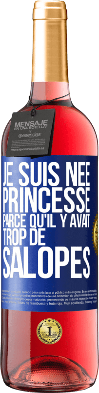 29,95 € Envoi gratuit | Vin rosé Édition ROSÉ Je suis née princesse parce qu'il y avait trop de salopes Étiquette Bleue. Étiquette personnalisable Vin jeune Récolte 2025 Tempranillo