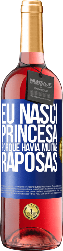 Envio grátis | Vinho rosé Edição ROSÉ Eu nasci princesa porque havia muitas raposas Etiqueta Azul. Etiqueta personalizável Vinho jovem Colheita 2023 Tempranillo