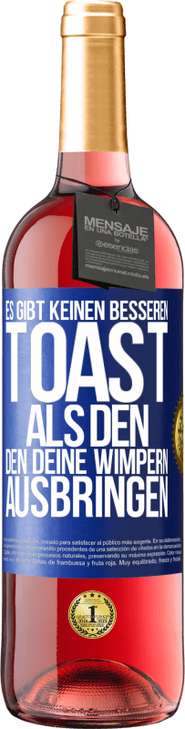 29,95 € Kostenloser Versand | Roséwein ROSÉ Ausgabe Es gibt keinen besseren Toast als den, den deine Wimpern ausbringen Blaue Markierung. Anpassbares Etikett Junger Wein Ernte 2024 Tempranillo