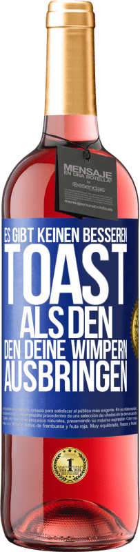 «Es gibt keinen besseren Toast als den, den deine Wimpern ausbringen» ROSÉ Ausgabe