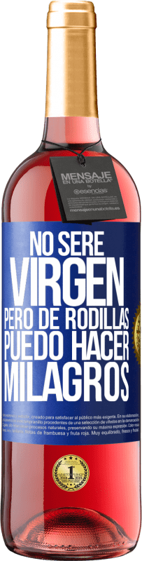 Envío gratis | Vino Rosado Edición ROSÉ No seré virgen, pero de rodillas puedo hacer milagros Etiqueta Azul. Etiqueta personalizable Vino joven Cosecha 2023 Tempranillo