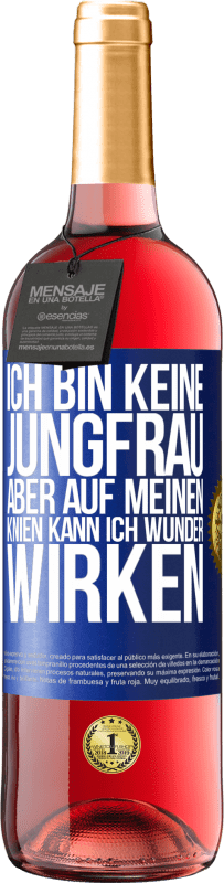 Kostenloser Versand | Roséwein ROSÉ Ausgabe Ich bin keine Jungfrau, aber auf meinen Knien kann ich Wunder wirken Blaue Markierung. Anpassbares Etikett Junger Wein Ernte 2023 Tempranillo