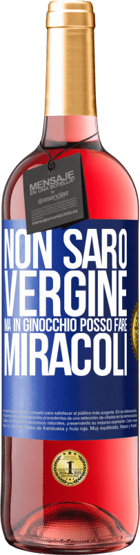 Spedizione Gratuita | Vino rosato Edizione ROSÉ Non sarò vergine, ma in ginocchio posso fare miracoli Etichetta Blu. Etichetta personalizzabile Vino giovane Raccogliere 2023 Tempranillo