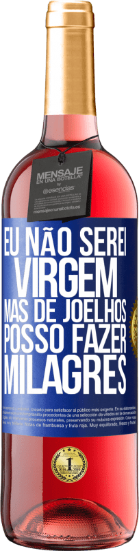 Envio grátis | Vinho rosé Edição ROSÉ Eu não serei virgem, mas de joelhos posso fazer milagres Etiqueta Azul. Etiqueta personalizável Vinho jovem Colheita 2023 Tempranillo