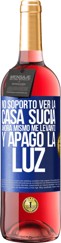 «No soporto ver la casa sucia. Ahora mismo me levanto y apago la luz» Edición ROSÉ