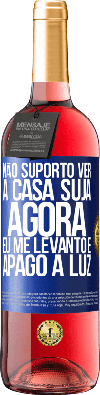 29,95 € Envio grátis | Vinho rosé Edição ROSÉ Não suporto ver a casa suja. Agora eu me levanto e apago a luz Etiqueta Azul. Etiqueta personalizável Vinho jovem Colheita 2025 Tempranillo