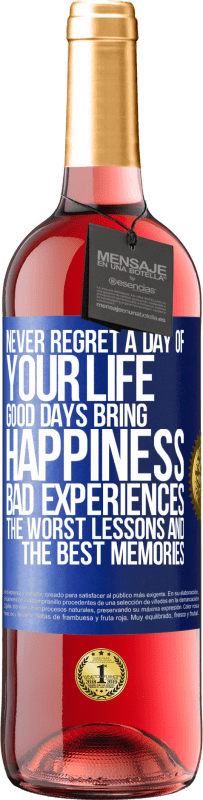 Free Shipping | Rosé Wine ROSÉ Edition Never regret a day of your life. Good days bring happiness, bad experiences, the worst lessons and the best memories Blue Label. Customizable label Young wine Harvest 2023 Tempranillo