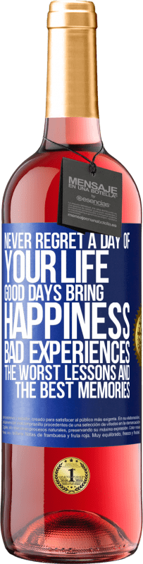 29,95 € Free Shipping | Rosé Wine ROSÉ Edition Never regret a day of your life. Good days bring happiness, bad experiences, the worst lessons and the best memories Blue Label. Customizable label Young wine Harvest 2025 Tempranillo