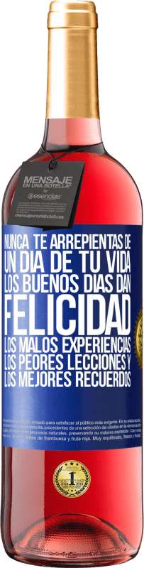 Envío gratis | Vino Rosado Edición ROSÉ Nunca te arrepientas de un día de tu vida. Los buenos días dan felicidad, los malos experiencias, los peores lecciones y los Etiqueta Azul. Etiqueta personalizable Vino joven Cosecha 2023 Tempranillo