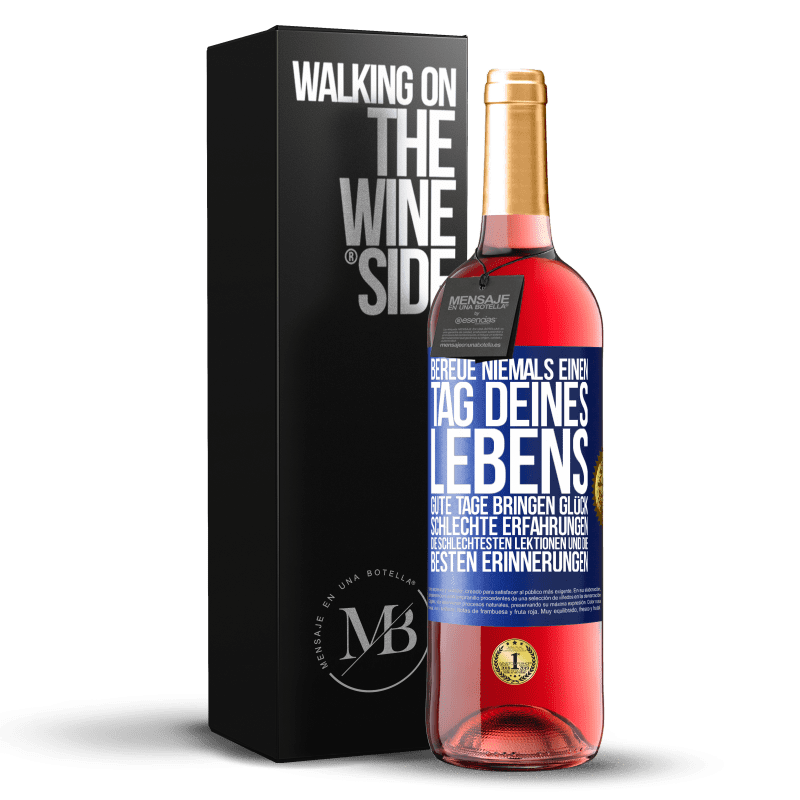 29,95 € Kostenloser Versand | Roséwein ROSÉ Ausgabe Bereue niemals einen Tag deines Lebens. Gute Tage bringen Glück, schlechte Erfahrungen, die schlechtesten Lektionen und die Blaue Markierung. Anpassbares Etikett Junger Wein Ernte 2025 Tempranillo