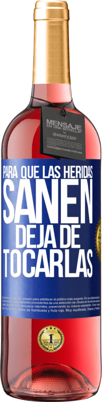 Envío gratis | Vino Rosado Edición ROSÉ Para que las heridas sanen, deja de tocarlas Etiqueta Azul. Etiqueta personalizable Vino joven Cosecha 2023 Tempranillo