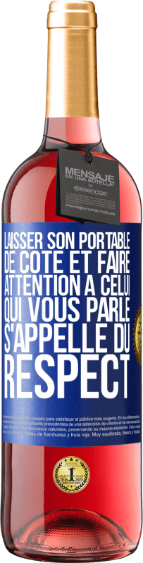 Envoi gratuit | Vin rosé Édition ROSÉ Laisser son portable de côté et faire attention à celui qui vous parle s'appelle du RESPECT Étiquette Bleue. Étiquette personnalisable Vin jeune Récolte 2023 Tempranillo