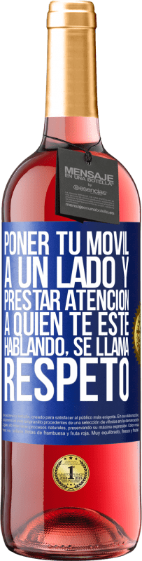 «Poner tu móvil a un lado y prestar atención a quien te esté hablando se llama RESPETO» Edición ROSÉ