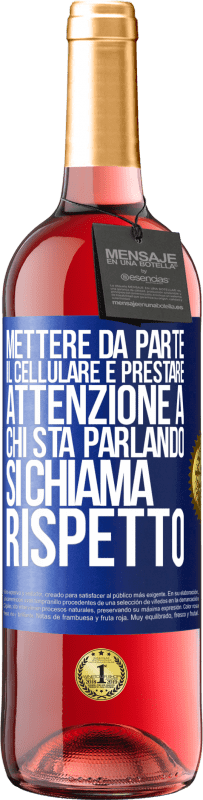 Spedizione Gratuita | Vino rosato Edizione ROSÉ Mettere da parte il cellulare e prestare attenzione a chi sta parlando si chiama RISPETTO Etichetta Blu. Etichetta personalizzabile Vino giovane Raccogliere 2023 Tempranillo