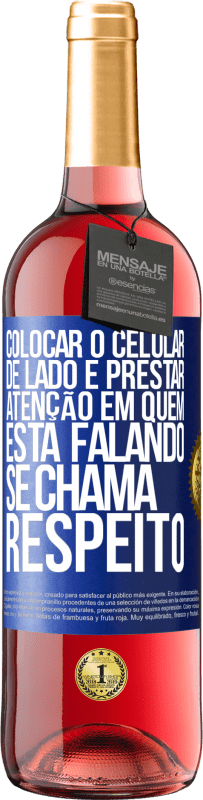 Envio grátis | Vinho rosé Edição ROSÉ Colocar o celular de lado e prestar atenção em quem está falando se chama RESPEITO Etiqueta Azul. Etiqueta personalizável Vinho jovem Colheita 2023 Tempranillo