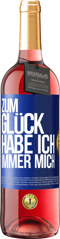 Kostenloser Versand | Roséwein ROSÉ Ausgabe Zum Glück habe ich immer mich Blaue Markierung. Anpassbares Etikett Junger Wein Ernte 2023 Tempranillo