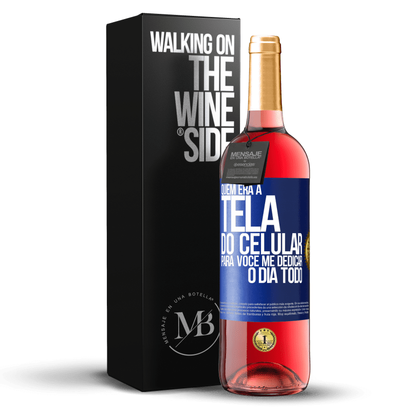 29,95 € Envio grátis | Vinho rosé Edição ROSÉ Quem era a tela do celular para você me dedicar o dia todo Etiqueta Azul. Etiqueta personalizável Vinho jovem Colheita 2023 Tempranillo