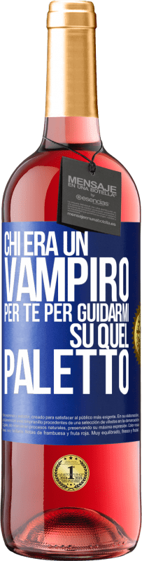 Spedizione Gratuita | Vino rosato Edizione ROSÉ Chi era un vampiro per te per guidarmi su quel paletto Etichetta Blu. Etichetta personalizzabile Vino giovane Raccogliere 2023 Tempranillo