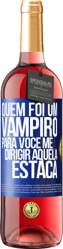 Envio grátis | Vinho rosé Edição ROSÉ Quem foi um vampiro para você me dirigir aquela estaca Etiqueta Azul. Etiqueta personalizável Vinho jovem Colheita 2023 Tempranillo