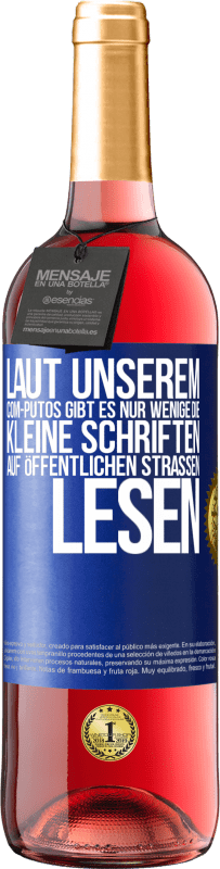 Kostenloser Versand | Roséwein ROSÉ Ausgabe Laut unserem com-PUTOS gibt es nur wenige, die kleine Schriften auf öffentlichen Straßen lesen Blaue Markierung. Anpassbares Etikett Junger Wein Ernte 2023 Tempranillo