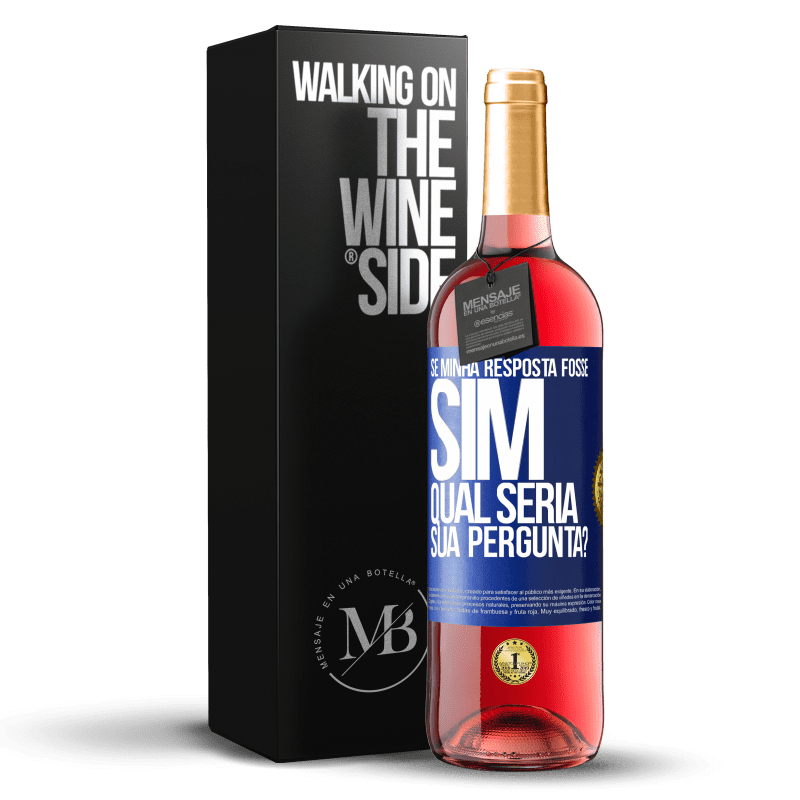 29,95 € Envio grátis | Vinho rosé Edição ROSÉ Se minha resposta fosse Sim, qual seria sua pergunta? Etiqueta Azul. Etiqueta personalizável Vinho jovem Colheita 2023 Tempranillo