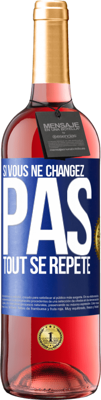 29,95 € Envoi gratuit | Vin rosé Édition ROSÉ Si vous ne changez pas, tout se répète Étiquette Bleue. Étiquette personnalisable Vin jeune Récolte 2025 Tempranillo