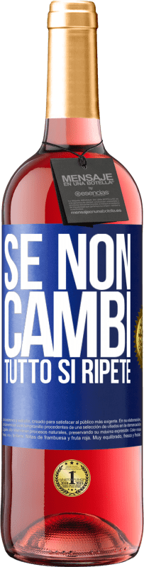 Spedizione Gratuita | Vino rosato Edizione ROSÉ Se non cambi tutto si ripete Etichetta Blu. Etichetta personalizzabile Vino giovane Raccogliere 2023 Tempranillo