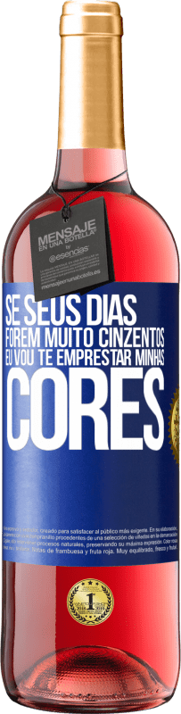 29,95 € Envio grátis | Vinho rosé Edição ROSÉ Se seus dias forem muito cinzentos, eu vou te emprestar minhas cores Etiqueta Azul. Etiqueta personalizável Vinho jovem Colheita 2023 Tempranillo