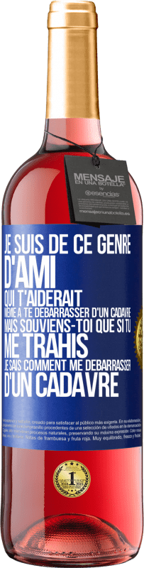 29,95 € Envoi gratuit | Vin rosé Édition ROSÉ Je suis de ce genre d'ami qui t'aiderait même à te débarrasser d'un cadavre, mais souviens-toi que si tu me trahis… je sais comm Étiquette Bleue. Étiquette personnalisable Vin jeune Récolte 2025 Tempranillo