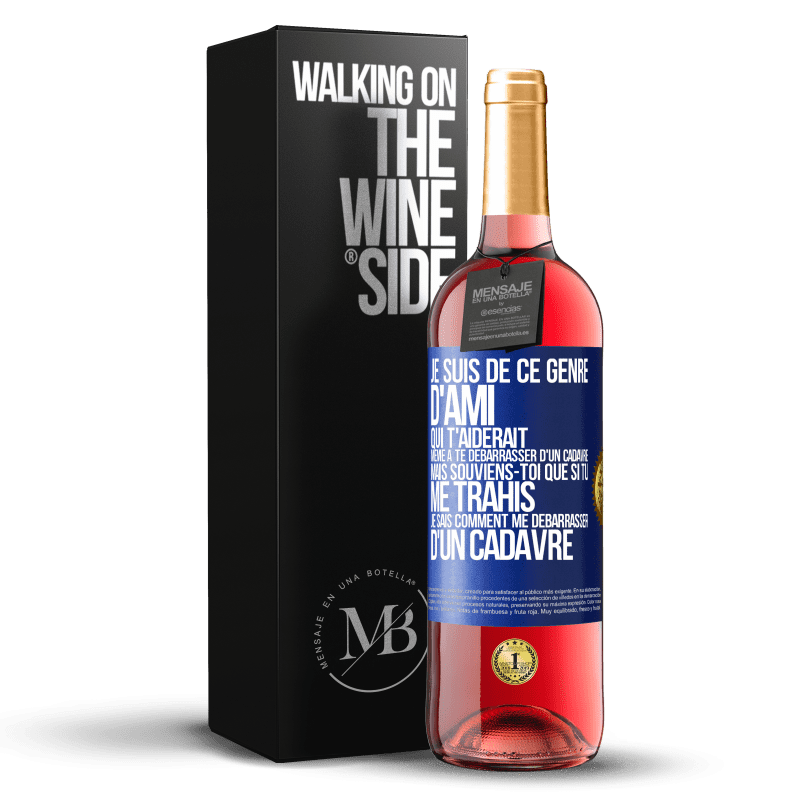 29,95 € Envoi gratuit | Vin rosé Édition ROSÉ Je suis de ce genre d'ami qui t'aiderait même à te débarrasser d'un cadavre, mais souviens-toi que si tu me trahis… je sais comm Étiquette Bleue. Étiquette personnalisable Vin jeune Récolte 2023 Tempranillo