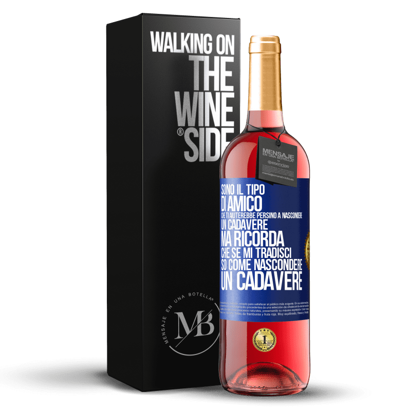 29,95 € Spedizione Gratuita | Vino rosato Edizione ROSÉ Sono il tipo di amico che ti aiuterebbe persino a nascondere un cadavere, ma ricorda che se mi tradisci ... so come Etichetta Blu. Etichetta personalizzabile Vino giovane Raccogliere 2023 Tempranillo