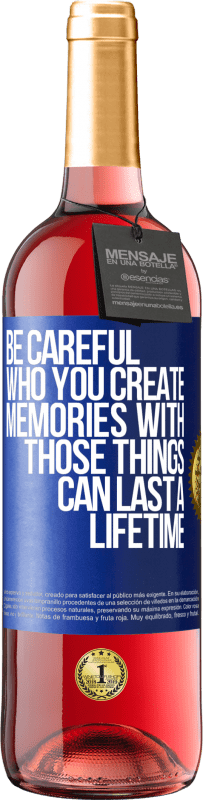 29,95 € | Rosé Wine ROSÉ Edition Be careful who you create memories with. Those things can last a lifetime Blue Label. Customizable label Young wine Harvest 2025 Tempranillo