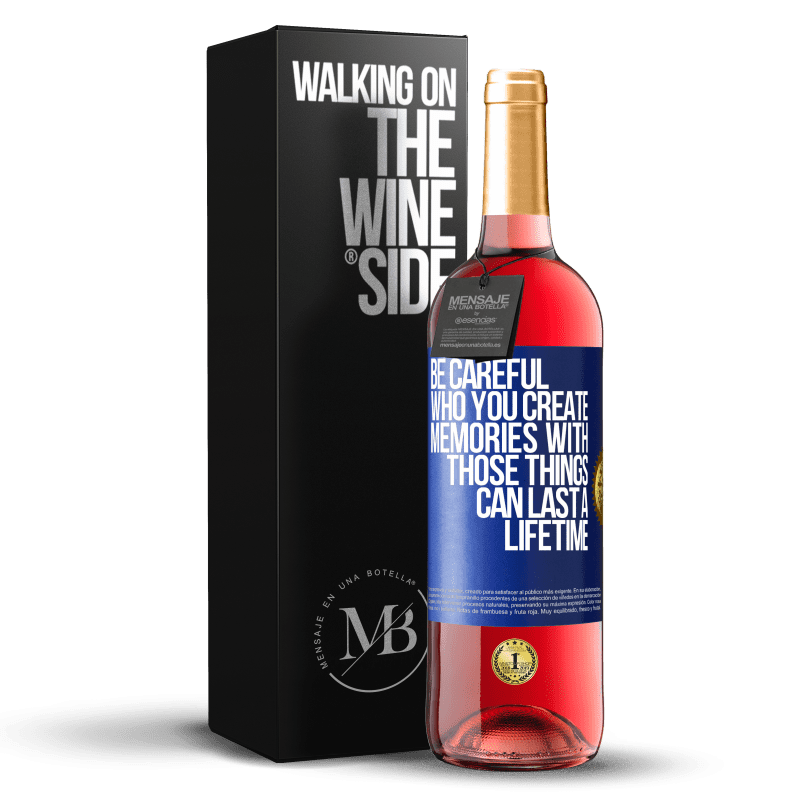 29,95 € Free Shipping | Rosé Wine ROSÉ Edition Be careful who you create memories with. Those things can last a lifetime Blue Label. Customizable label Young wine Harvest 2024 Tempranillo