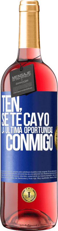 29,95 € Envío gratis | Vino Rosado Edición ROSÉ Ten, se te cayó la última oportunidad conmigo Etiqueta Azul. Etiqueta personalizable Vino joven Cosecha 2025 Tempranillo