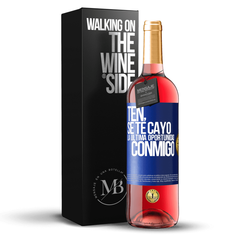 29,95 € Envío gratis | Vino Rosado Edición ROSÉ Ten, se te cayó la última oportunidad conmigo Etiqueta Azul. Etiqueta personalizable Vino joven Cosecha 2025 Tempranillo
