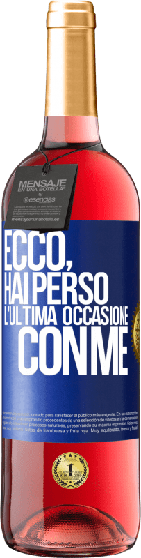 Spedizione Gratuita | Vino rosato Edizione ROSÉ Ecco, hai perso l'ultima occasione con me Etichetta Blu. Etichetta personalizzabile Vino giovane Raccogliere 2023 Tempranillo