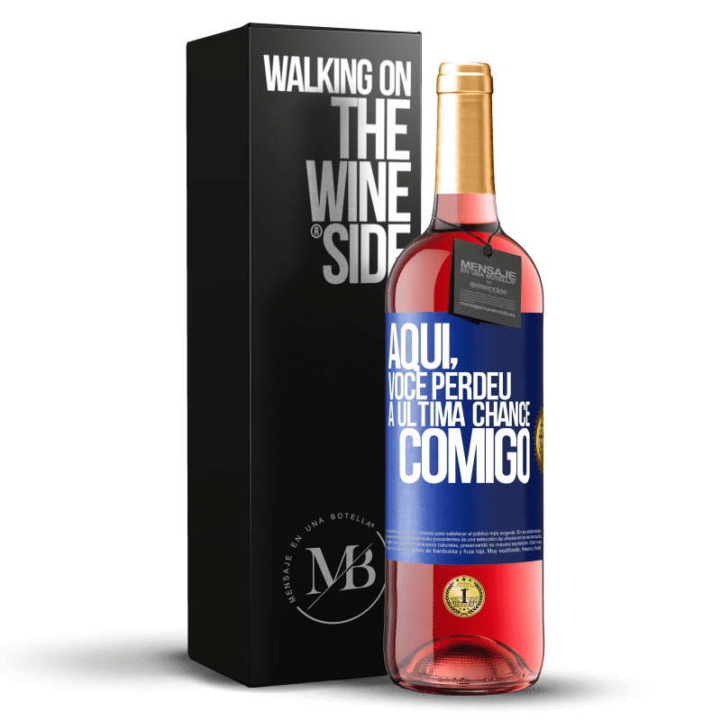 29,95 € Envio grátis | Vinho rosé Edição ROSÉ Aqui, você perdeu a última chance comigo Etiqueta Azul. Etiqueta personalizável Vinho jovem Colheita 2023 Tempranillo