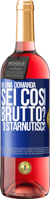 29,95 € | Vino rosato Edizione ROSÉ Ho una domanda ... Sei così brutto? O starnutisci? Etichetta Blu. Etichetta personalizzabile Vino giovane Raccogliere 2024 Tempranillo